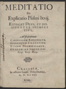 Meditatio seu Explicatio Psalmi LXVII [...] Ad [...] Cardinalem Radiwilum [...]