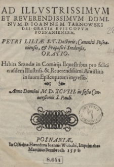 Ad [...] Ioannem Tarnowski [...] Episcopum Posnaniensem Petri Liliae [...] Oratio [...]