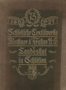 75-J&auml;hriges Gesch&auml;ftsjubil&auml;um der Schlesische Textilwerke Methner & Frahne Aktiengesellschaft. Gegr&uuml;ndet als Offene Handelsgesellschaft unter der Firma Gebr. Methner am 1. Oktober 1852 zu Landeshut in Schlesien