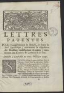 Lettres Patentes Pour l&rsquo;Enr&eacute;gistrement de l&rsquo;Indult, en forme de Bref Apostolique, concernant la disposition des B&eacute;n&eacute;fices consistoriaux & autres y mentionnez des Duchez de Lorraine & de Bar