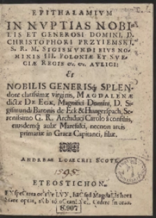 Epithalamium In Nuptias [...] Christophori Przyiemski [...] Et [...] Magdalenae [...] De Eck [...]