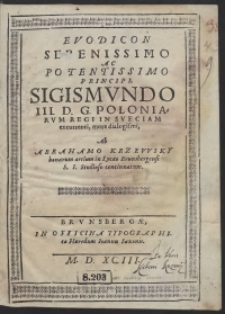 Euodicon [...] Sigismundo III [...] Poloniarum Regi In Sveciam excurrenti more dialogismi Ab Abrahamo Krzewski [...]