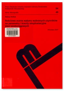 Ilościowa ocena wpływu wybranych czynników na parametry i koszty eksploatacyjne sieci wodociągowych