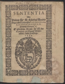 Sententia Albo Zdanie [...] Stanisława Karnkowskiego [...] O odjeździe Krola [...] do Szweciey, na Seymie Warszawskim Roku Pańskiego 1593