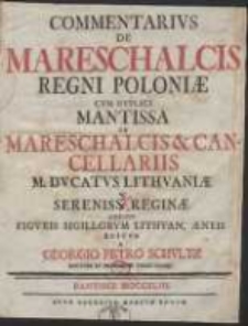 Commentarius De Mareschalcis Regni Poloniae [&hellip;] / Editus A Georgio Petro Schultz [&hellip;]