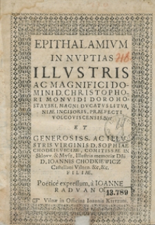 Epithalamium In Nuptias [...] Christophori Monvidi Dorohostayski [...] et [...] Sophiae Chodkieviciae [...] Poetice expressum a Ioanne Radvano