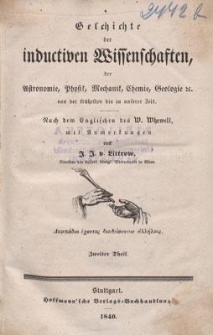 Geschichte der inductiven Wissenschaften : der Astronomie, Physik, Mechanik, Chemie, Geologie etc. : von der frühesten bis zu unserer Zeit. 2 Th.