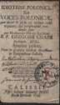 Idiotismi Polonici Seu Voces Polonicae, quae latine de verbo ad verbum reddi nequeunt, sed periphrastice reddendae sunt / per Thesaurum Polono Latinum R. P. Gregorii Cnapii [...] Sparsim positae [&hellip;]