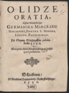 O Lidze Oratia, [...] Germanika Margrabie Malaspiny [...] Legata Papieskiego Na Seymie Warszawskim podana Roku 1596 Teraz przez Iana Ianuszowskiego na polski ięzyk przełożona