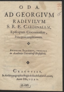 Oda Ad Georgium Radivilum [...] Andreae Schonei [...]