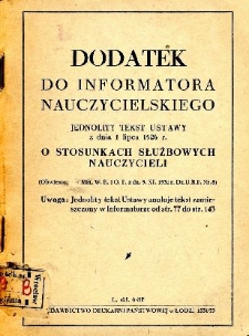 Dodatek do Informatora Nauczycielskiego : jednolity tekst ustawy z dnia 1 lipca 1926 r. o stosunkach służbowych nauczycieli.