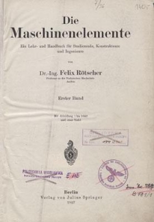 Die Maschinenelemente : ein Lehr- und Handbuch f&uuml;r Studierende, Konstrukteure und Ingenieure. Band 1