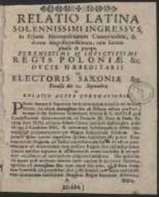 Relatio Latina Solennissimi Ingressus In Urbem Metropolitanam Cracoviensem & Arcem […] cum summo plausu & pompa Serenissimi […] Regis Poloniae […] Peracti die 12 Septembris ac Relatio Actus Coronationis