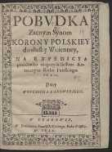 Pobudka Zacnym Synom Korony Polskiey do służby Woienney : Na Expedicyą przeciwko nieprzyiaciołom Koronnym Roku Panskiego. 1620 / Pracy Woyciecha Rakowskiego