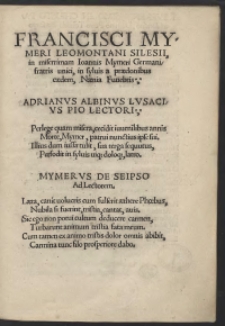 Francisci Mymeri Leomontani SIlesii in miserrimam Ioannis Mymeri [...] fratris unici, in sylvis a praedonibus caedem, Naenia Funebris