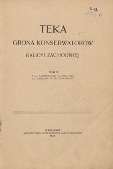 Teka Grona Konserwatorów Galicyi Zachodniej. Tom I