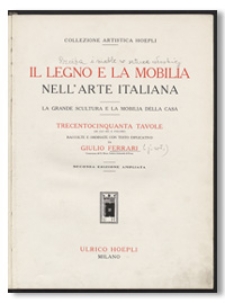 Il Legno e la Mobilia Nell' Arte Italiana : La Grande Scultura e La Mobilia Della Casa