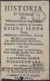 Historia O Schizmie albo Odszczepieństwie Angielskim, Początku, y dalszym iey szerzeniu, Księga Iedna / Przez Mikołaja Sandera, złożona ; Wydana z przydaniem Od Edowarda Ristona [...] ; Na Polski ięzyk wytłumaczona, Przez iednego Kapłana Soc. Jesu [...]