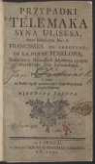Przypadki Telemaka Syna Ulisesa / Przez [...] Franciszka De Salignac De La Motte Fenelona [...] po Francusku napisane a teraz na Polski ięzyk przełożone y kopersztychami przyozdobione. Pierwsza Edycya