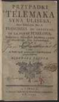 Przypadki Telemaka Syna Ulisesa / Przez [...] Franciszka De Salignac De La Motte Fenelona [...] po Francusku napisane a teraz na Polski ięzyk przełożone y kopersztychami przyozdobione. Pierwsza Edycya
