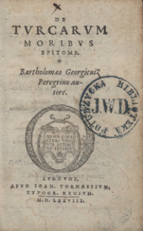 De Turcarum Moribus Epitome Bartholomaeo Georgieviz Peregrino autore