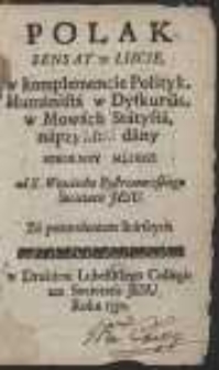 Polak Sensat W Liscie, w Komplemencie Polityk, Humanista w Dyskursie, w Mowach Statysta, na przykład dany Szkolney Młodzi / Od X. Woyciecha Bystrzonowskiego […]