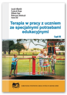 Terapia w pracy z uczniem ze specjalnymi potrzebami edukacyjnymi. Część III