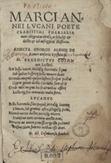 Marci Annei Lucani [...] Pharsalia nunc diligentius excusa, ac scholiis et doctis et no[n] infrigiferis illustrata. Adiecta Georgii Albinii De Autore censoria Epistola