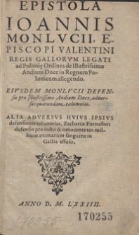Epistola Ioannis Monlucii [...] ad Poloniae Ordines de Illustrissimo Andium Duce in Regnum Polonicum allegendo ; Eiusdem Monlucii Defensio pro Illustrissimo Andium Duce, adversus quorundam calumnias. Alia Adversus Huius Ipsius defensionis calumnias, Zachariae Furnesteri defensio pro iusto et innocente tot millium animarum sanguine in Gallia effuso