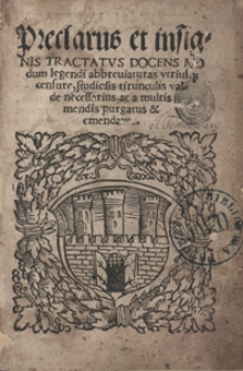 Preclarus et insignis Tractatus Docens Modum legendi abbreviaturas utrius[ue] censure, studiosis tirunculis valde necessarius, ac a multis mendis purgatus et emendatus