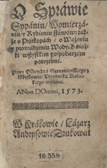 O Sprawie Sypaniu, Wymierzaniu, y Rybieniu stawów, także o Przekopach, o Ważeniu y prowadzeniu Wody Książki wszystkim gospodarzom potrzebne Przez Olbrychta Strumieńskiego [...] wydane