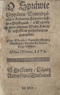 O Sprawie Sypaniu, Wymierzaniu, y Rybieniu staw&oacute;w, także o Przekopach, o Ważeniu y prowadzeniu Wody Książki wszystkim gospodarzom potrzebne Przez Olbrychta Strumieńskiego [...] wydane