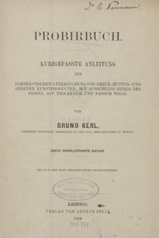 Probierbuch : Kurzgefasste Anleitung zur dokimastischen Untersuchung von Erzen, Hütten und anderen Kunstproducten, mit Ausschluss derer des Eisens, auf trockenem und nassem Wege