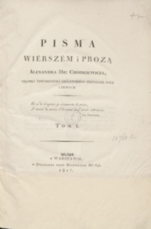 Pisma wi&eacute;rsz&eacute;m i prozą Alexandra hr. Chodkiewicza, członka Towarzystwa Kr&oacute;lewski&eacute;go Przyi&aacute;ci&oacute;ł Nauk i innych. T.1