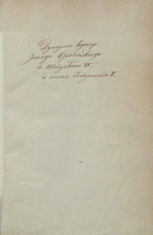 [Akta poselstwa Jerzego Ossolińskiego do papieża Urbana VIII] oraz Diariusz legacyei Gierzego Osolińskiego […] do cesarza JMci Ferdynanda II y do syna jego tegoż imienia, króla węgierskiego y czeskiego, także do elektorów wszystkich et ordines Imperii Romani […] anno domini 1636, przez niego samego pisanei