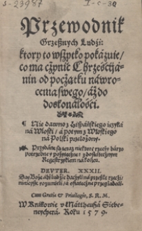 Przewodnik Grzesznych Ludzi: ktory to wszystko pokazuie, co ma czynić Chrześcijanin od początku nawrocenia swego, aż do doskonałości [...]