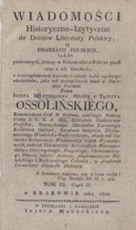 Wiadomości historyczno-krytyczne do dziejów literatury polskiéy : o pisarzach polskich, także postronnych, którzy w Polscze albo o Polscze pisali, oraz o ich dziełach : z rozstrząśnieniem wzrostu i różnéy kolei ogólnego oświecenia, jako też szczególnych nauk w Narodzie Polskim. T.III Cz.II