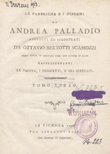 Le fabbriche e i disegni : opera divisa in quattro tomi con tavole in rame rappresentanti le piante, e i prospetti, e gli spaccati. Tomo Terzo