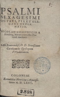 Psalmi Sexagesimi Octavi Pia Et Elegans Explanatio [...] ; Ad [...] Stanislaum Carnkowski [...]