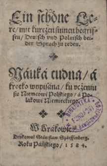 Ein schöne Lere, mit kurtzen sinnen begriffen Deutsch und Polnisch beider Sprach zu reden = Nauka cudna a krotko wypisana ku uczeniu się Niemcowi Polskiego, a Polakowi Niemieckiego