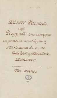 Dzieje polskie czyli przypadki znaczniejsze od czasu interregnum po śmierci śp. Augusta III, króla polskiego za panowania nayjaśnieyszego Stanisława Augusta, króla polskiego, Wielkiego xiążęcia litewskiego […] w kraju polskim zdarzone […] T. II