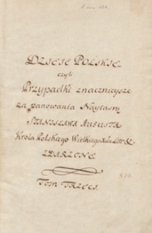 Dzieje polskie czyli przypadki znaczniejsze od czasu interregnum po śmierci śp. Augusta III, króla polskiego za panowania nayjaśnieyszego Stanisława Augusta, króla polskiego, Wielkiego xiążęcia litewskiego […] w kraju polskim zdarzone […] T. III