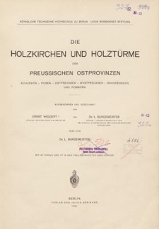 Die Holzkirchen und Holztürme der preussischen Ostprovinzen Schlesien, Posen, Ostpreussen, Westpreussen, Brandenburg und Pommern