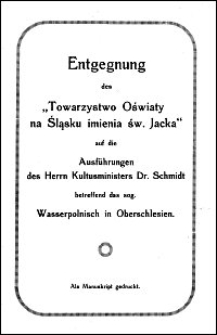 Entgegnung des „Towarzystwo Oświaty na Śląsku imienia św. Jacka” auf die Ausführungen des Herrn Kultusministers Dr. Schmidt betreffend das sog. Wasserpolnisch in Oberschlesien