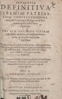 Sententia Definitiva Ieremiae Patriarchae Constantinopolitani de Doctrina et Religione Wirtembergensium Theologorum. Una Cum Antidoto Ultimae responsionis eorundem ad Censuram Patriarcha de articulis Confesionis Augustanae [...]