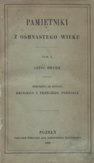 Ostatnie lata panowania Stanisława Augusta : dokumenta do historyi drugiego i trzeciego podziału. Część druga