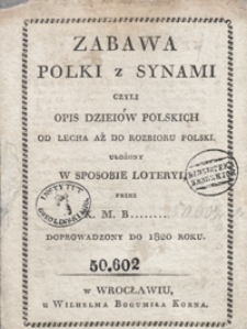 Zabawa Polki z synami czyli Opis dzieiów polskich od Lecha aż do rozbioru Polski : ułożony w sposobie loteryi