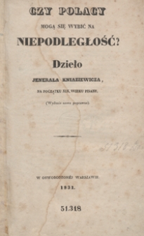 Czy Polacy mogą się wybić na niepodległość? : dzieło jenerała Kniaziewicza, na początku XIX. wieku pisane. - (Wyd. nowe poprawne)