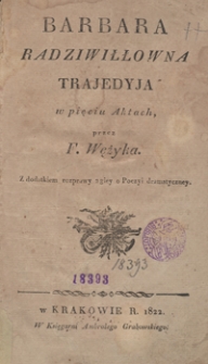 Barbara Radziwiłłowna : trajedyja w pięciu aktach