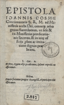 Epistola Ioannis Cosmii [...] ad Ministros verbi Dei, omneq[ue] adeo genus Sacerdotum, ut sese et in Ministerio praedicationis sinceros et in vit[a]e officijs [...]